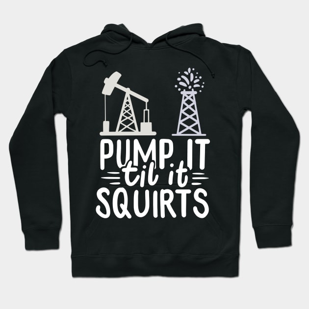 OILFIELD WORKER: Pump It Gift Hoodie by woormle